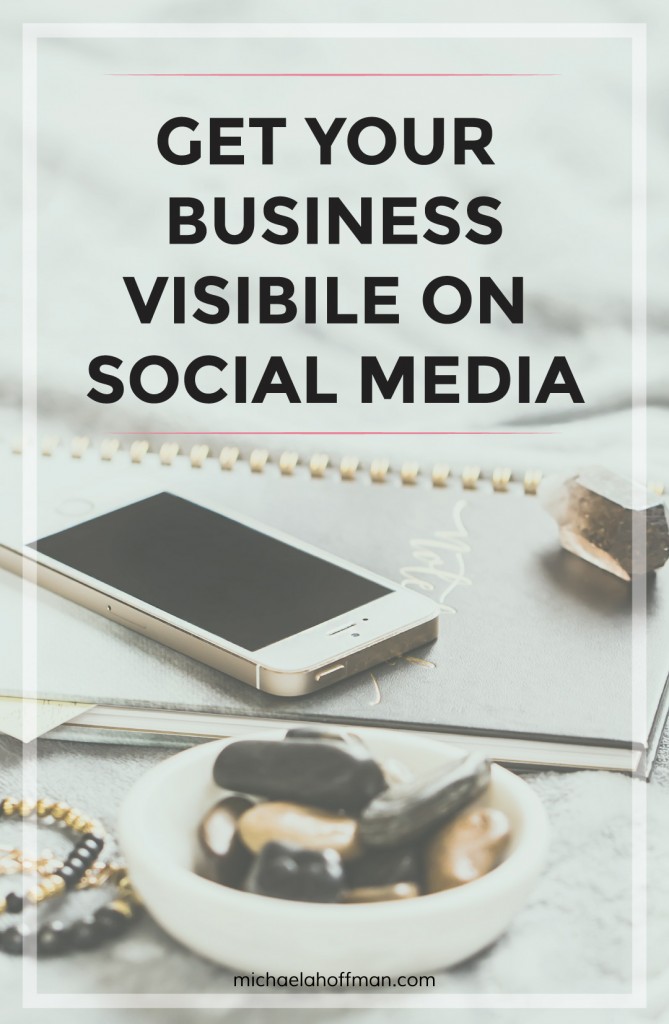 Get Your Business Visible on Social Media | michaelahoffman.com