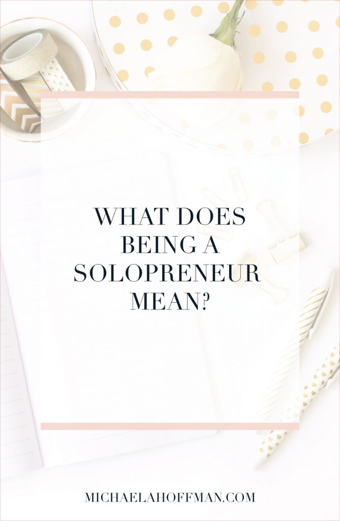 Being a soloprenuer and what that means for running an online business