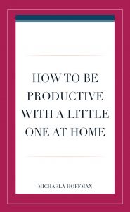 How do stay at home moms get things done when there are little ones around