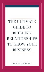 The Ultimate Guide to building relationships to grow your business