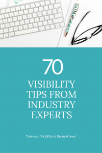 Hot Visibility Tips from Industry Experts to increase your influence and impact online