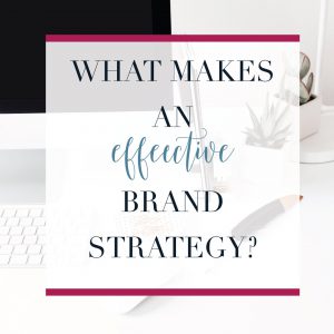Effective Brand Strategy + 6 tips
