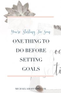 Before goal setting | goal setting ideas | goal setting for business | goal setting tips | goal setting motivation