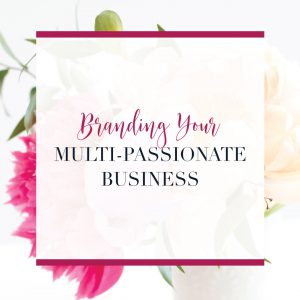 multi-passionate business | business that helps more than one type of client | brand your business | grow your business