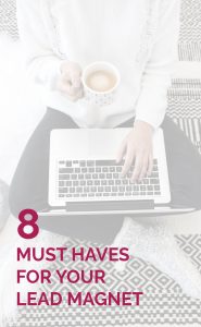 If you are an online business owner or blogger trying to grow your email list you cannot ignore your lead magnet. And your opt-in can't just be any old thing you have lying around it needs to be epic. Read my post on the 8 must haves for your lead magnet and grow your email list!