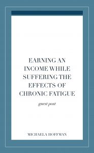Blog Post title -Earning an income while suffering the effects of chronic fatigue