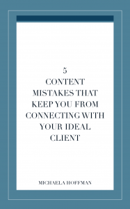 Content Marketing mistakes that can keep your ideal client from connecting with your message.