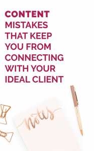 Content Marketing mistakes that can keep your ideal client from connecting with your message.