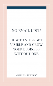 Are you an online service provider struggling to get noticed by your dream clients or get your services booked up? And you aren't quite ready for the commitment that comes with an email list? While it is still crazy important for long term growth here are some ideas you can use to get visible while you get your email list in order.